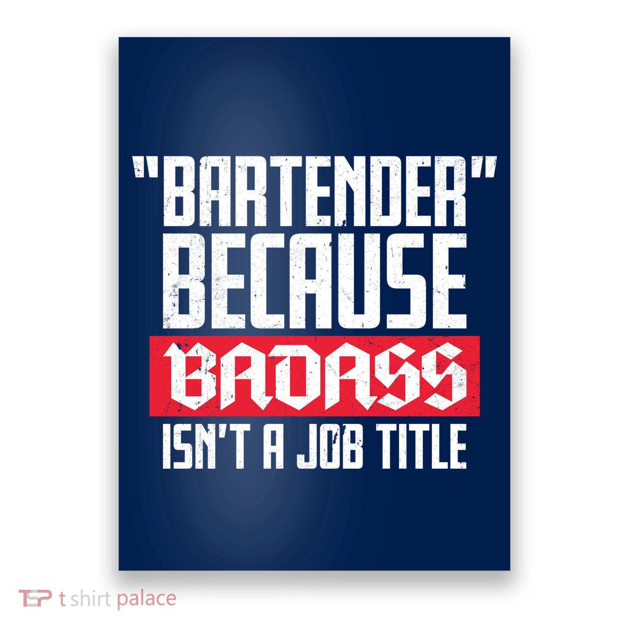 Bartender Because Badass Isn't A Job Title Poster