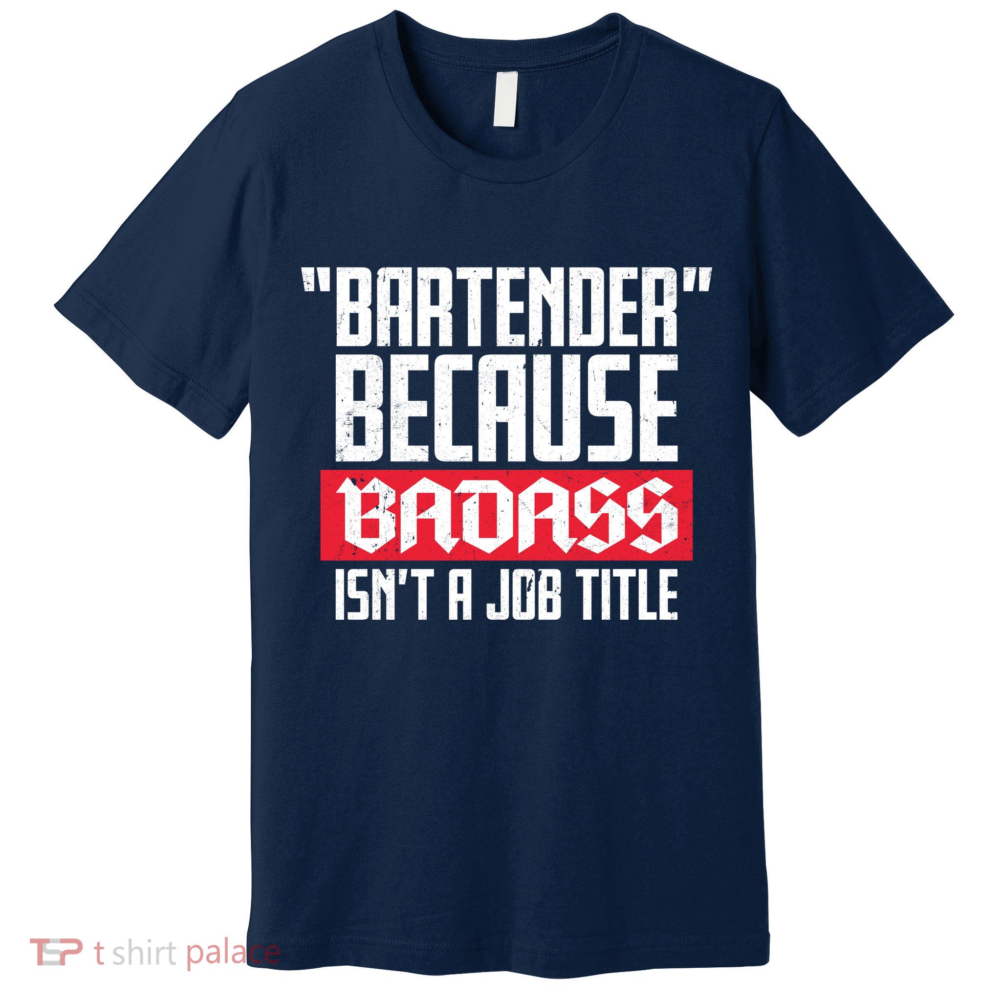 Bartender Because Badass Isn't A Job Title Premium T-Shirt