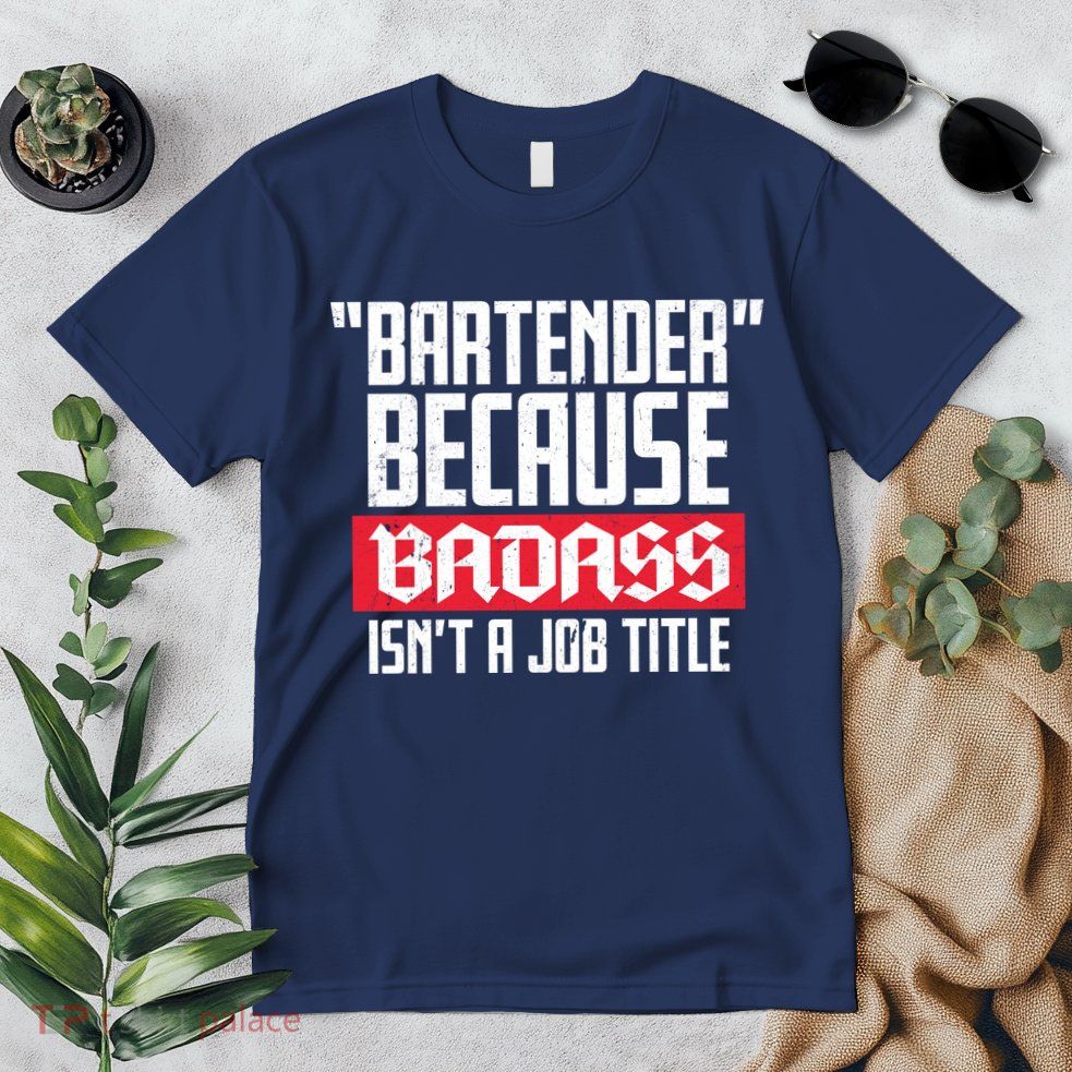 Bartender Because Badass Isn't A Job Title Premium T-Shirt