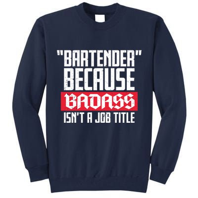 Bartender Because Badass Isn't A Job Title Tall Sweatshirt