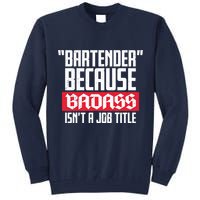 Bartender Because Badass Isn't A Job Title Tall Sweatshirt