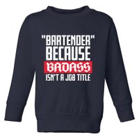 Bartender Because Badass Isn't A Job Title Toddler Sweatshirt