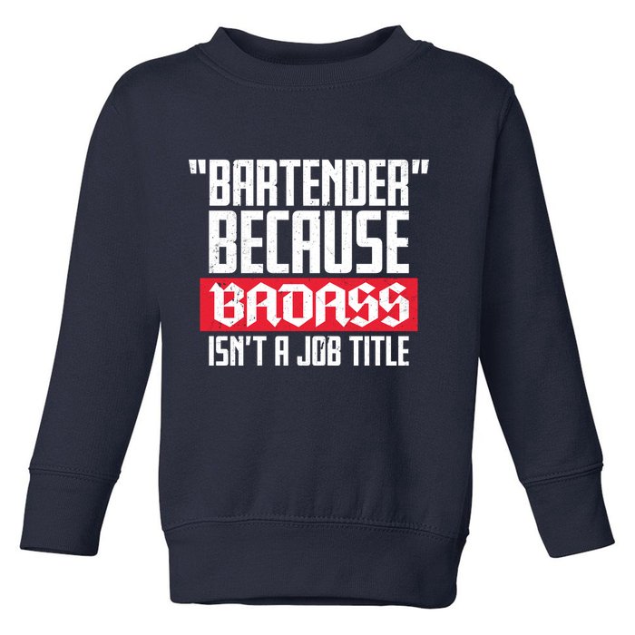 Bartender Because Badass Isn't A Job Title Toddler Sweatshirt