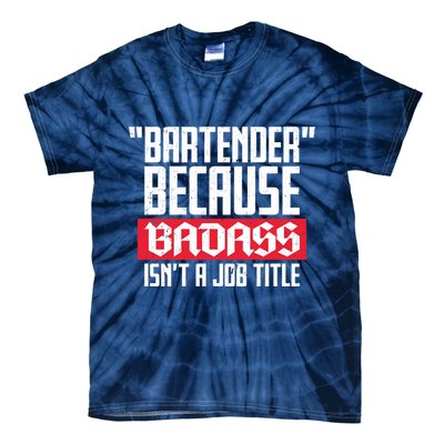 Bartender Because Badass Isn't A Job Title Tie-Dye T-Shirt