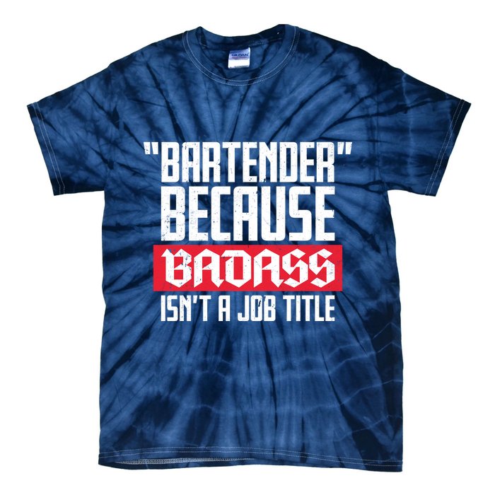 Bartender Because Badass Isn't A Job Title Tie-Dye T-Shirt