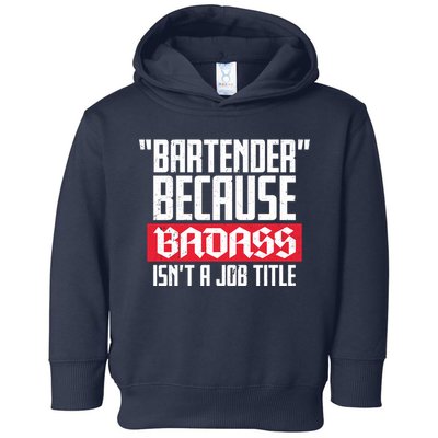 Bartender Because Badass Isn't A Job Title Toddler Hoodie