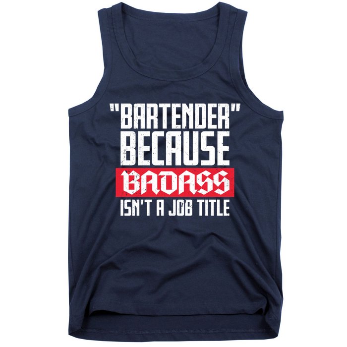 Bartender Because Badass Isn't A Job Title Tank Top