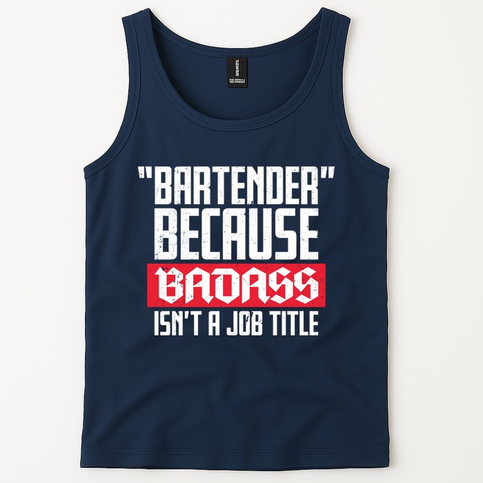 Bartender Because Badass Isn't A Job Title Tank Top
