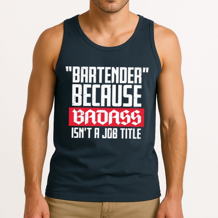 Bartender Because Badass Isn't A Job Title Tank Top