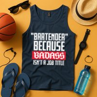 Bartender Because Badass Isn't A Job Title Tank Top