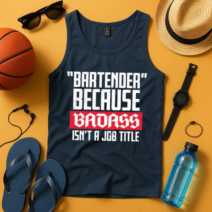Bartender Because Badass Isn't A Job Title Tank Top