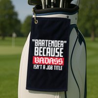 Bartender Because Badass Isn't A Job Title Golf Towel