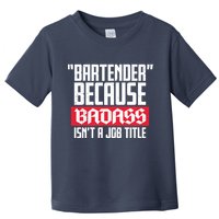 Bartender Because Badass Isn't A Job Title Toddler T-Shirt