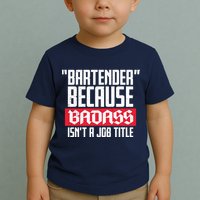 Bartender Because Badass Isn't A Job Title Toddler T-Shirt