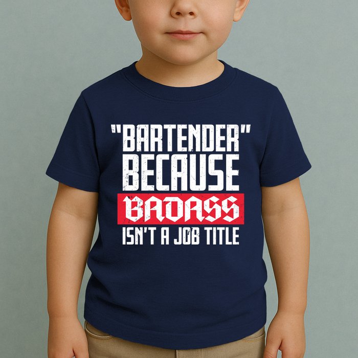 Bartender Because Badass Isn't A Job Title Toddler T-Shirt