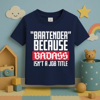 Bartender Because Badass Isn't A Job Title Toddler T-Shirt