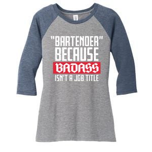 Bartender Because Badass Isn't A Job Title Women's Tri-Blend 3/4-Sleeve Raglan Shirt