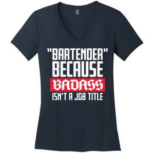 Bartender Because Badass Isn't A Job Title Women's V-Neck T-Shirt