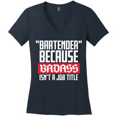 Bartender Because Badass Isn't A Job Title Women's V-Neck T-Shirt