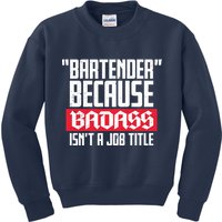 Bartender Because Badass Isn't A Job Title Kids Sweatshirt