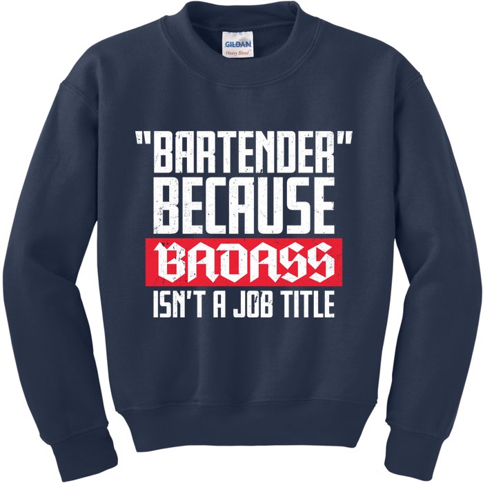 Bartender Because Badass Isn't A Job Title Kids Sweatshirt