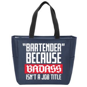 Bartender Because Badass Isn't A Job Title Zip Tote Bag