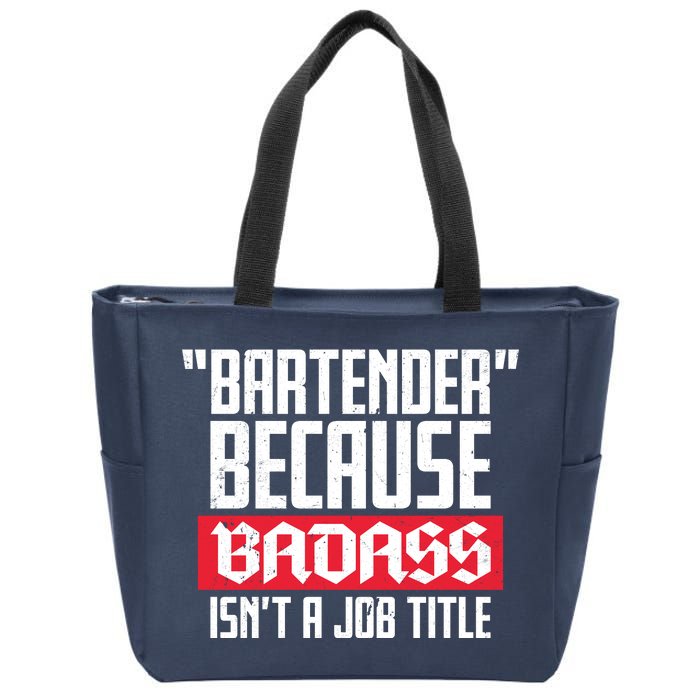 Bartender Because Badass Isn't A Job Title Zip Tote Bag