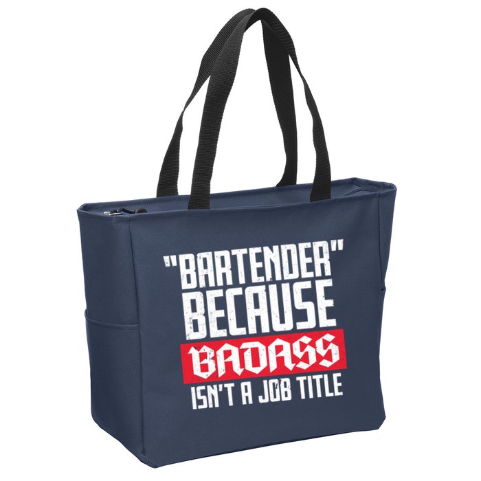 Bartender Because Badass Isn't A Job Title Zip Tote Bag
