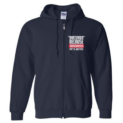 Bartender Because Badass Isn't A Job Title Full Zip Hoodie