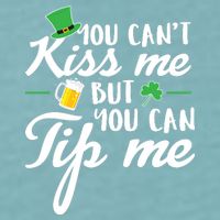 Bartender You Can't Kiss Me But You Can Tip Me Sueded Cloud Jersey T-Shirt