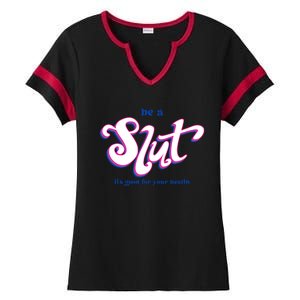 Be A Slut Its Good For Your Health Ladies Halftime Notch Neck Tee