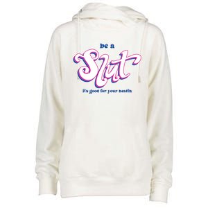 Be A Slut Its Good For Your Health Womens Funnel Neck Pullover Hood