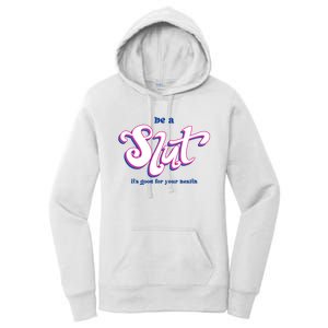 Be A Slut Its Good For Your Health Women's Pullover Hoodie