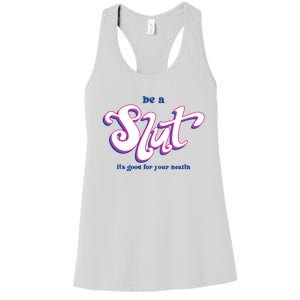 Be A Slut Its Good For Your Health Women's Racerback Tank