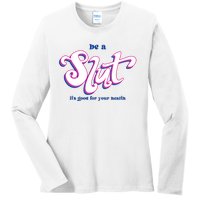 Be A Slut Its Good For Your Health Ladies Long Sleeve Shirt