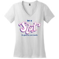 Be A Slut Its Good For Your Health Women's V-Neck T-Shirt