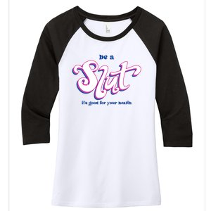 Be A Slut Its Good For Your Health Women's Tri-Blend 3/4-Sleeve Raglan Shirt