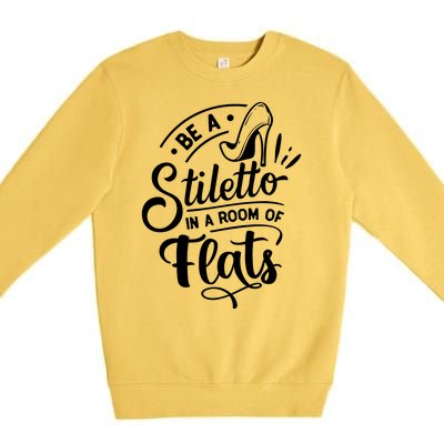 Be A Stiletto Premium Crewneck Sweatshirt