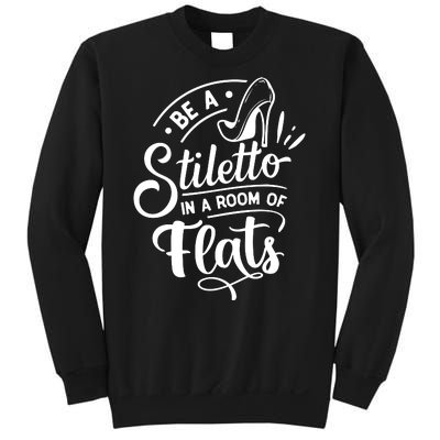 Be A Stiletto Sweatshirt