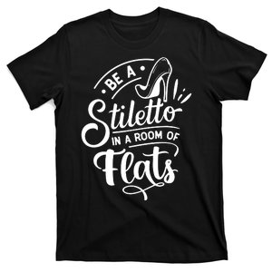 Be A Stiletto T-Shirt