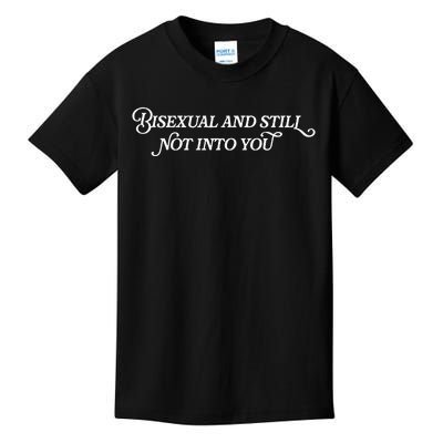 Bisexual And Still Not Into You Kids T-Shirt