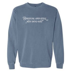 Bisexual And Still Not Into You Garment-Dyed Sweatshirt