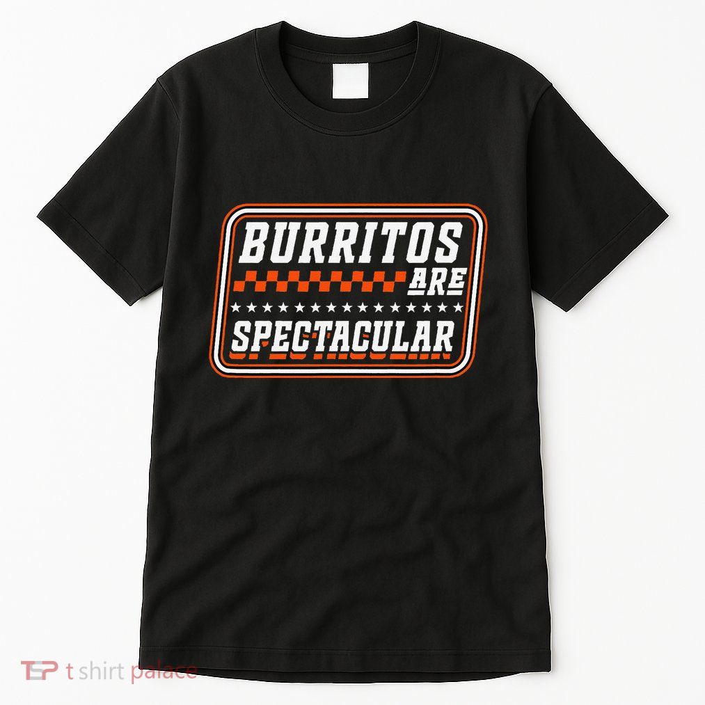 Burritos Are Spectacular Burrito Lover Saying Tall T-Shirt