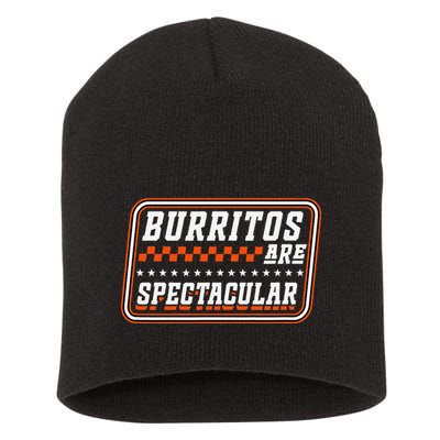 Burritos Are Spectacular Burrito Lover Saying Short Acrylic Beanie