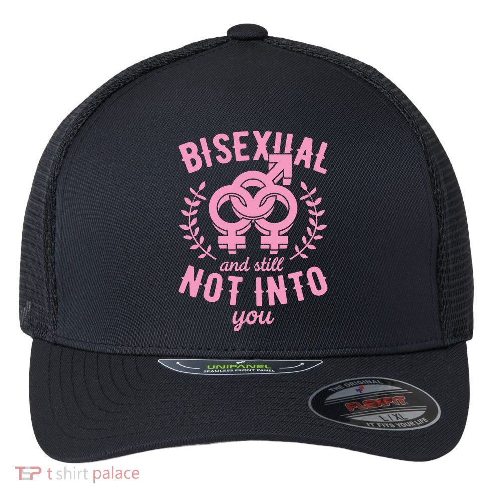 Bisexual And Still Not Into You Cute Bi Pride Flag Quotes Funny Gift Flexfit Unipanel Trucker Cap