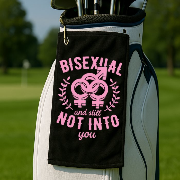 Bisexual And Still Not Into You Cute Bi Pride Flag Quotes Funny Gift Golf Towel