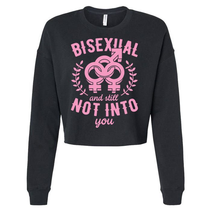 Bisexual And Still Not Into You Cute Bi Pride Flag Quotes Funny Gift Cropped Pullover Crew