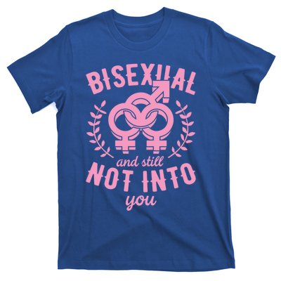 Bisexual And Still Not Into You Cute Bi Pride Flag Quotes Funny Gift T-Shirt