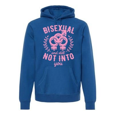 Bisexual And Still Not Into You Cute Bi Pride Flag Quotes Funny Gift Premium Hoodie