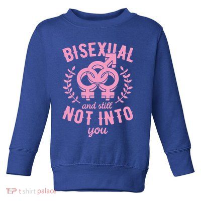 Bisexual And Still Not Into You Cute Bi Pride Flag Quotes Funny Gift Toddler Sweatshirt